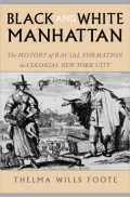 Black and White Manhattan: The History of Racial Formation in New York City