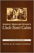 Harriet Beecher Stowe's Uncle Tom's Cabin: A Casebook