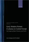 Early Modern Human Evolution in Central Europe: The People of Dolní Vestonice and Pavlov (Human Evolution Series)