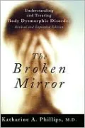 Broken Mirror: Understanding and Treating Body Dysmorphic Disorder