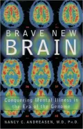 Brave New Brain: Conquering Mental Illness in the Era of the Genome