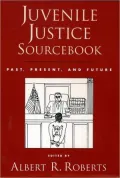 Juvenile Justice Sourcebook: Past, Present, and Future by Albert R. Roberts — book cover