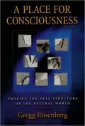 A Place for Consciousness: Probing the Deep Structure of the Natural World ( Philosophy of Mind Series)