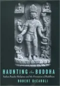 Haunting the Buddha: Indian Popular Religion and the Formation of Buddhism