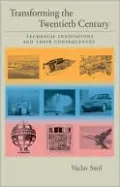 Transforming the Twentieth Century: Volume 2: Technical Innovations and Their Consequences
