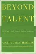 Beyond Talent: Creating a Succesful Career in Music