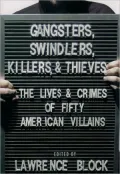 Gangsters, Swindlers, Killers and Thieves: The Lives and Crimes of Fifty American Villians