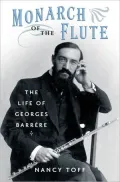Monarch of the Flute: A Biography of Georges Barrere