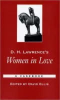 D.H. Lawrence's Women in Love: A Casebook