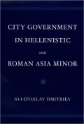 City Government in Hellenistic and Roman Asia Minor