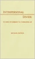 Interpersonal Divide: The Search for Community in a Technological Age