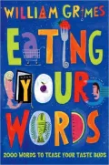 Eating Your Words: 2000 Words To Tease Your Taste Buds