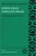 When Dead Tongues Speak: Teaching Beginning Greek and Latin