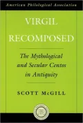 Virgil Recomposed: The Mythological and Secular Centos in Antiquity