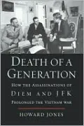 Death of a Generation: How the Assassinations of Diem and JFK Prolonged the Vietnam War