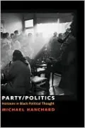 Party/Politics: Culture, Community and Agency in Black Political Thought