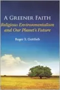 A Greener Faith: Religious Environmentalism and Our Planet's Future