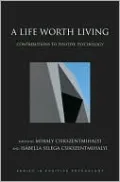 A Life Worth Living: Perspectives from Positive Psychology