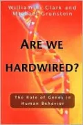 Are We Hardwired?: The Role of Genes in Human Behavior