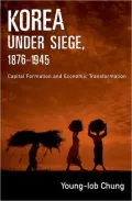 Korea under Siege, 1876-1945: Capital Formation and Economic Transformation