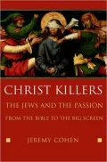 Christ Killers: The Jews and the Passion from the Bible to the Big Screen