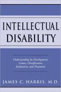 Intellectual Disability: Understanding Its Development, Causes, Classification, Evaluation, and Treatment