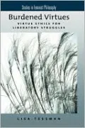 Burdened Virtues: Virtue Ethics for Liberatory Struggles