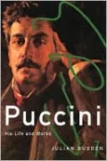 Puccini: His Life and Works