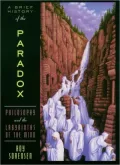 Brief History of the Paradox: Philosophy and the Labyrinths of the Mind