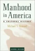 Manhood in America: A Cultural History