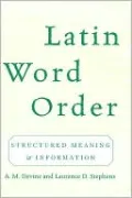 Latin Word Order: Structured Meaning and Information