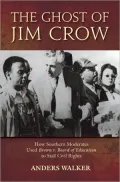 The Ghost of Jim Crow: How Southern Moderates Used Brown v Board of Education to Stall Civil Rights