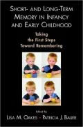 Short- and Long-Term Memory in Infancy and Early Childhood: Taking the First Steps Toward Remembering