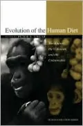 Evolution of the Human Diet: The Known, the Unknown, and the Unknowable