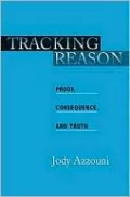 Tracking Reason: Proof, Consequence, and Truth