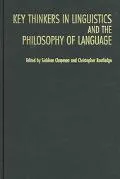 Key Thinkers in Linguistics and the Philosophy of Language