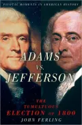 Adams vs. Jefferson : The Tumultuous Election Of 1800