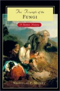 Triumph of the Fungi A Rotten History
