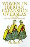 Women in Iberian Expansion Overseas, 1415-1815: Some Facts, Fancies and Personalities