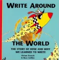 Write Around the World: The Story of How and Why We Learned to Write
