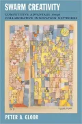 Swarm Creativity: Competitive Advantage Through Collaborative Innovation Networks