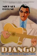 Django: The Life and Music of a Gypsy Legend