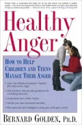 Healthy Anger: How to Help Children and Teens Manage Their Anger