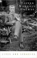 Oliver Wendell Holmes, Jr. (Lives and Legacies Series)