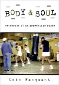 Body and Soul: Notebooks of an Apprentice Boxer