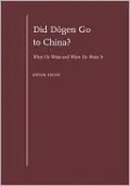 Did Dogen Go to China?: What He Wrote and When He Wrote It