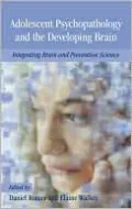 Adolescent Psychopathology and the Developing Brain: Integrating Brain and Prevention Science