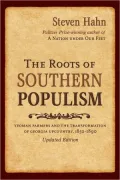 The Roots of Southern Populism: Yeoman Farmers and the Transformation of the Georgia Upcountry, 1850-1890