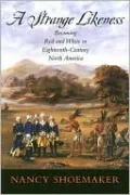 A Strange Likeness: Becoming Red and White in Eighteenth-Century North America