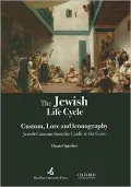The Jewish Life Cycle: Custom, Lore and Iconography - Jewish Customs from the Cradle to the Grave